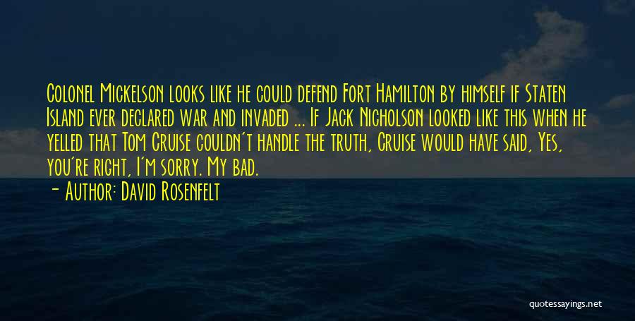 David Rosenfelt Quotes: Colonel Mickelson Looks Like He Could Defend Fort Hamilton By Himself If Staten Island Ever Declared War And Invaded ...