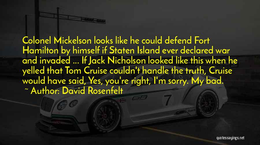 David Rosenfelt Quotes: Colonel Mickelson Looks Like He Could Defend Fort Hamilton By Himself If Staten Island Ever Declared War And Invaded ...