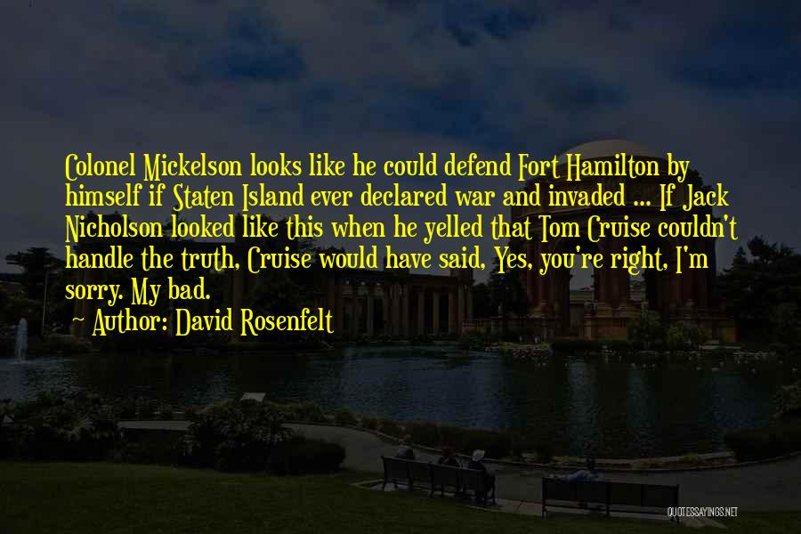 David Rosenfelt Quotes: Colonel Mickelson Looks Like He Could Defend Fort Hamilton By Himself If Staten Island Ever Declared War And Invaded ...