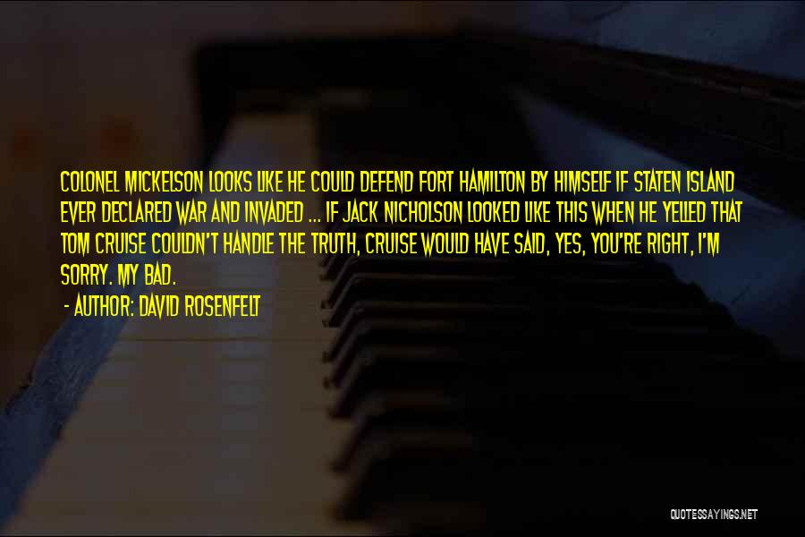 David Rosenfelt Quotes: Colonel Mickelson Looks Like He Could Defend Fort Hamilton By Himself If Staten Island Ever Declared War And Invaded ...