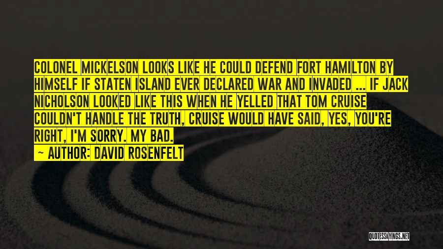 David Rosenfelt Quotes: Colonel Mickelson Looks Like He Could Defend Fort Hamilton By Himself If Staten Island Ever Declared War And Invaded ...