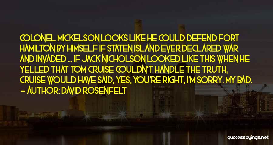 David Rosenfelt Quotes: Colonel Mickelson Looks Like He Could Defend Fort Hamilton By Himself If Staten Island Ever Declared War And Invaded ...