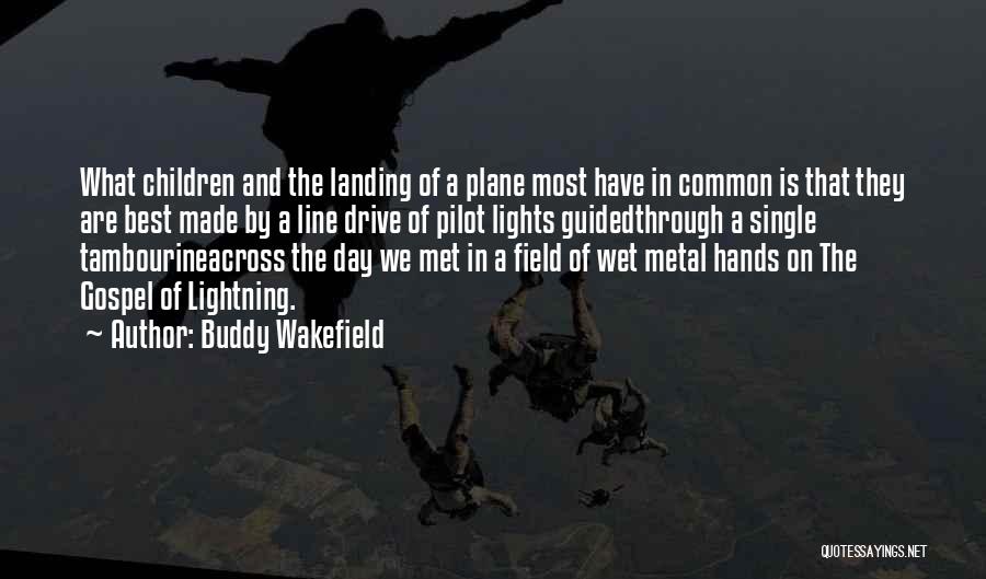 Buddy Wakefield Quotes: What Children And The Landing Of A Plane Most Have In Common Is That They Are Best Made By A