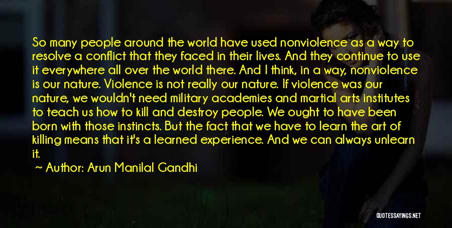 Arun Manilal Gandhi Quotes: So Many People Around The World Have Used Nonviolence As A Way To Resolve A Conflict That They Faced In