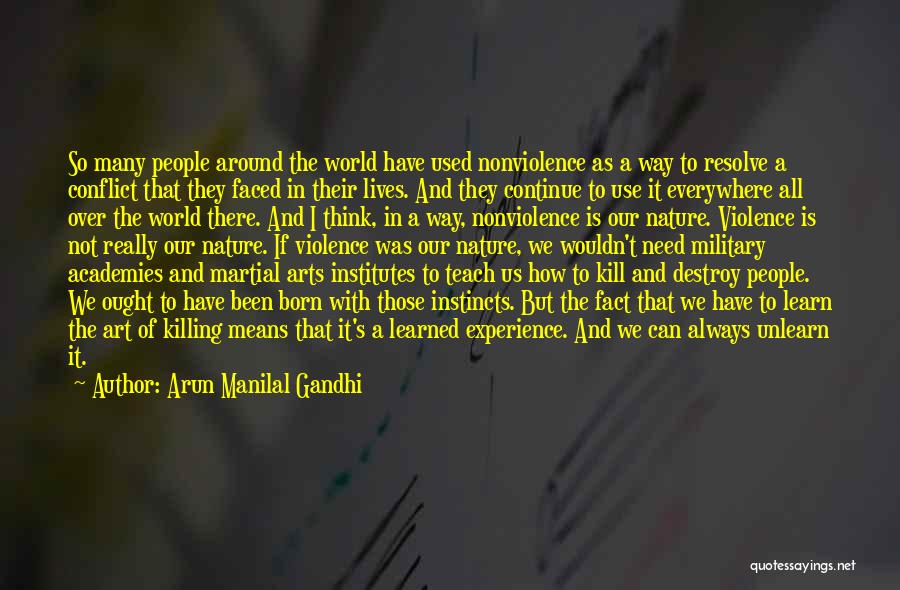 Arun Manilal Gandhi Quotes: So Many People Around The World Have Used Nonviolence As A Way To Resolve A Conflict That They Faced In
