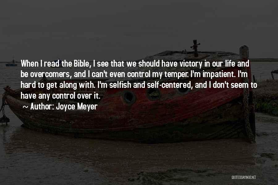 Joyce Meyer Quotes: When I Read The Bible, I See That We Should Have Victory In Our Life And Be Overcomers, And I