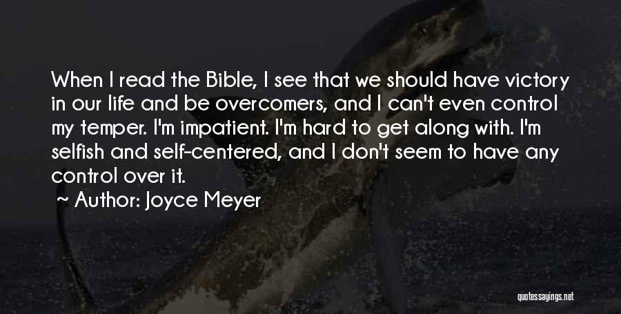 Joyce Meyer Quotes: When I Read The Bible, I See That We Should Have Victory In Our Life And Be Overcomers, And I