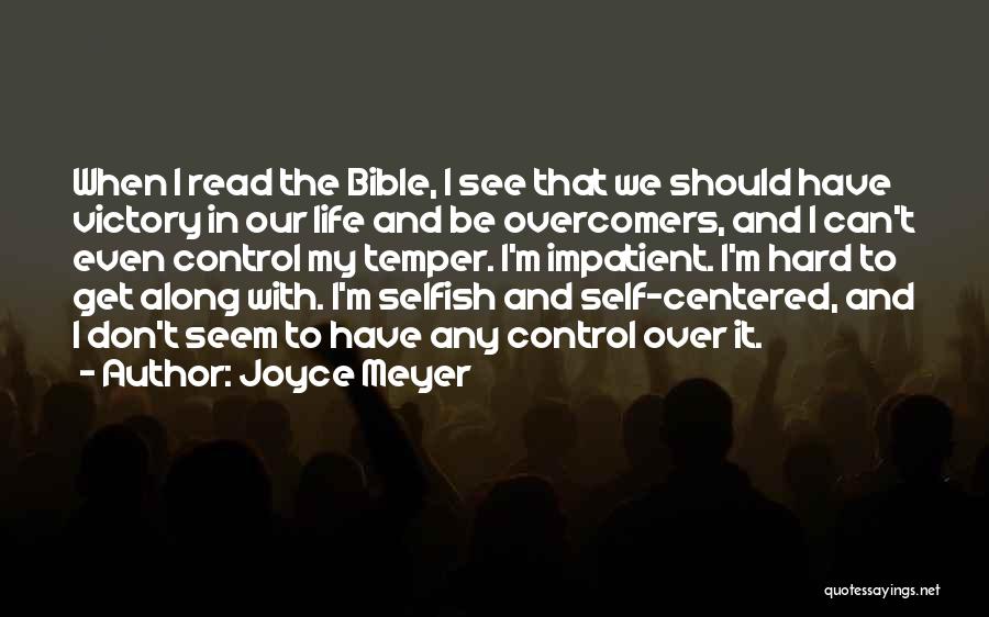 Joyce Meyer Quotes: When I Read The Bible, I See That We Should Have Victory In Our Life And Be Overcomers, And I