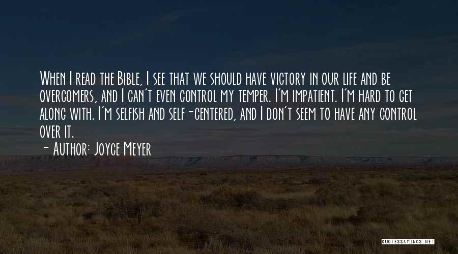 Joyce Meyer Quotes: When I Read The Bible, I See That We Should Have Victory In Our Life And Be Overcomers, And I