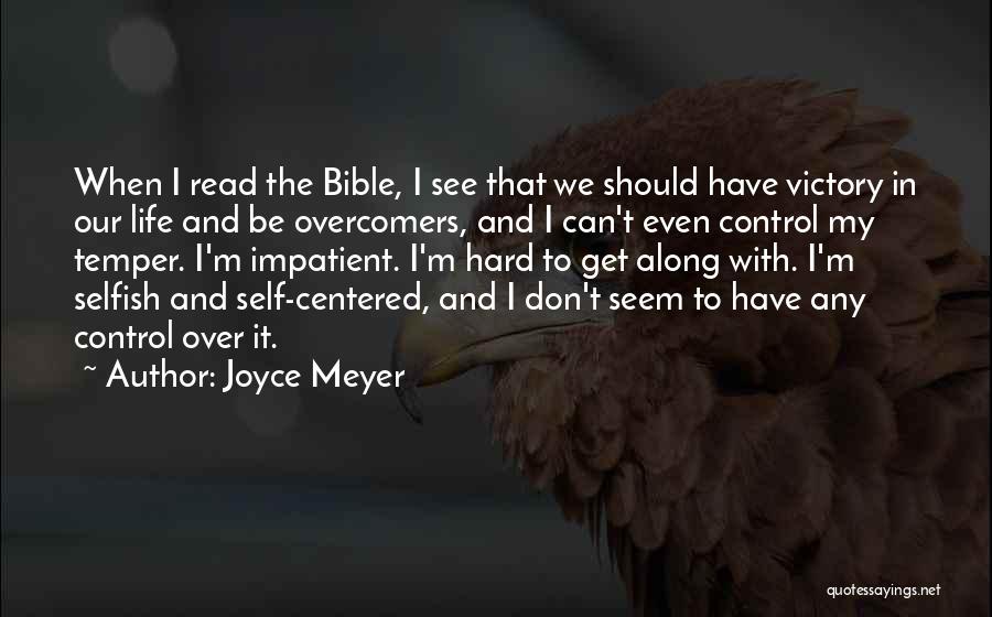 Joyce Meyer Quotes: When I Read The Bible, I See That We Should Have Victory In Our Life And Be Overcomers, And I