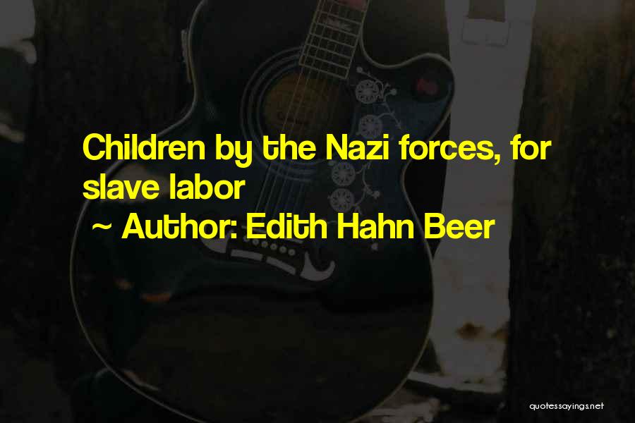 Edith Hahn Beer Quotes: Children By The Nazi Forces, For Slave Labor