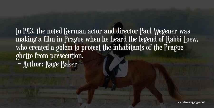 Kage Baker Quotes: In 1913, The Noted German Actor And Director Paul Wegener Was Making A Film In Prague When He Heard The