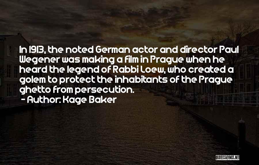 Kage Baker Quotes: In 1913, The Noted German Actor And Director Paul Wegener Was Making A Film In Prague When He Heard The