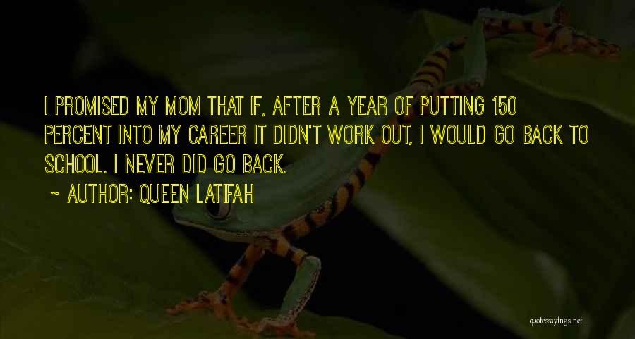 Queen Latifah Quotes: I Promised My Mom That If, After A Year Of Putting 150 Percent Into My Career It Didn't Work Out,