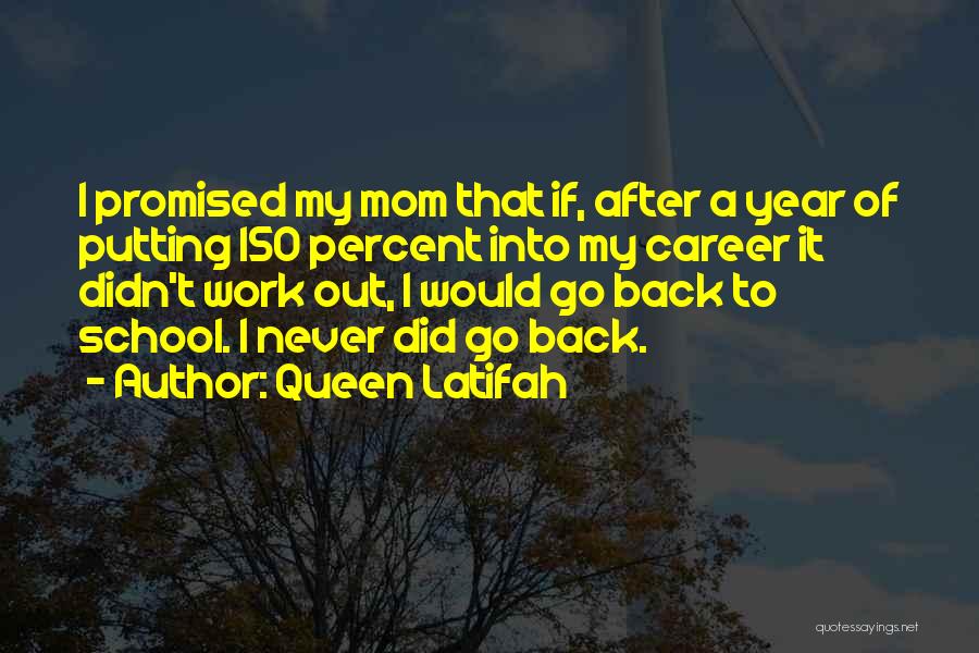 Queen Latifah Quotes: I Promised My Mom That If, After A Year Of Putting 150 Percent Into My Career It Didn't Work Out,