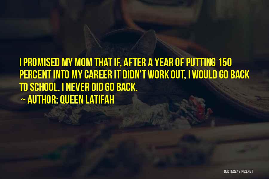 Queen Latifah Quotes: I Promised My Mom That If, After A Year Of Putting 150 Percent Into My Career It Didn't Work Out,