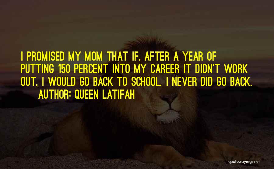 Queen Latifah Quotes: I Promised My Mom That If, After A Year Of Putting 150 Percent Into My Career It Didn't Work Out,