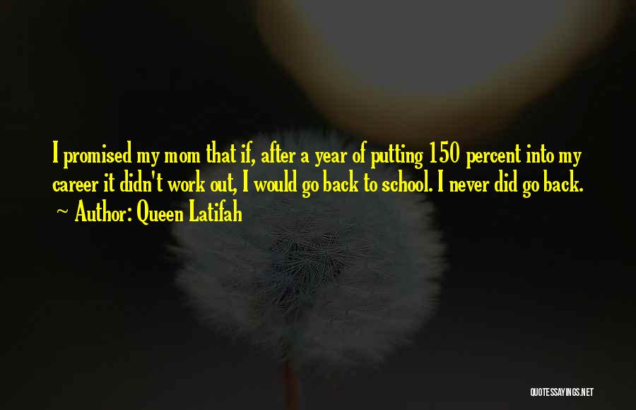 Queen Latifah Quotes: I Promised My Mom That If, After A Year Of Putting 150 Percent Into My Career It Didn't Work Out,