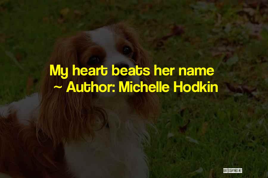 Michelle Hodkin Quotes: My Heart Beats Her Name