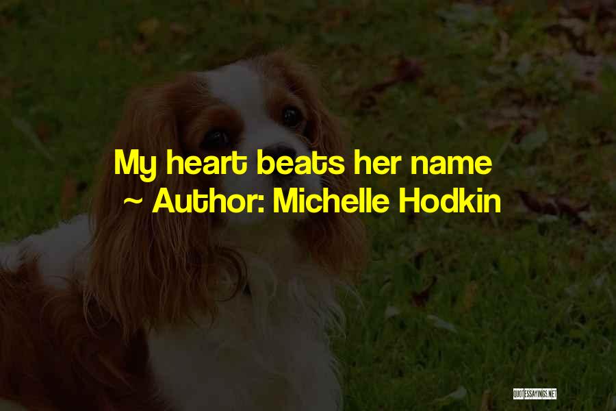 Michelle Hodkin Quotes: My Heart Beats Her Name