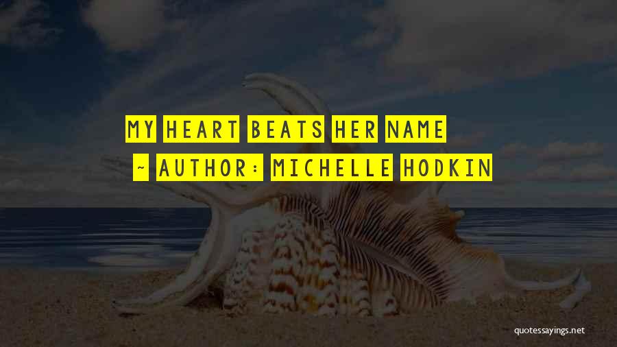 Michelle Hodkin Quotes: My Heart Beats Her Name