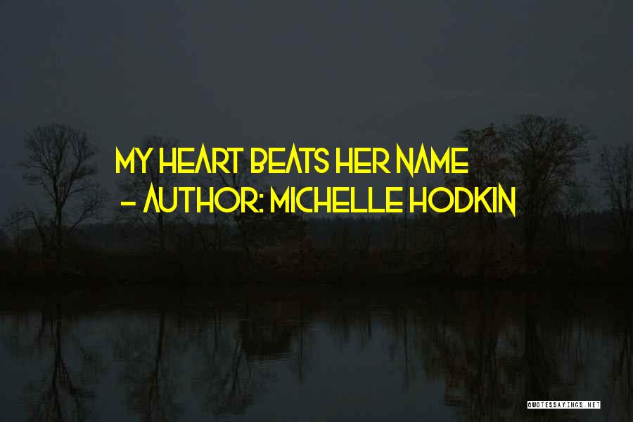 Michelle Hodkin Quotes: My Heart Beats Her Name