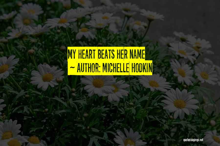 Michelle Hodkin Quotes: My Heart Beats Her Name