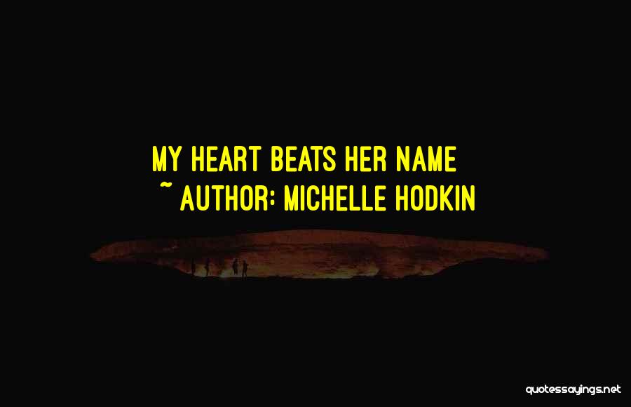 Michelle Hodkin Quotes: My Heart Beats Her Name