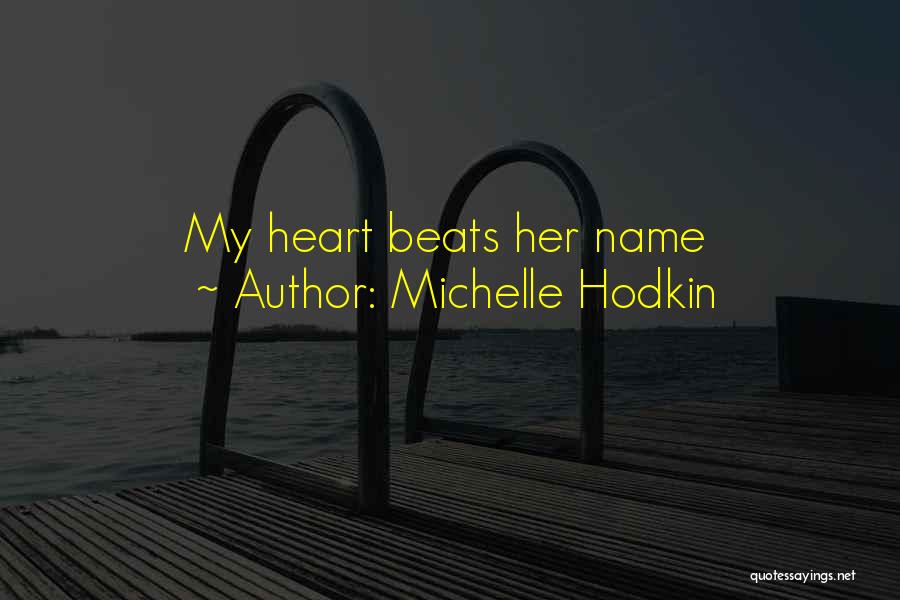 Michelle Hodkin Quotes: My Heart Beats Her Name