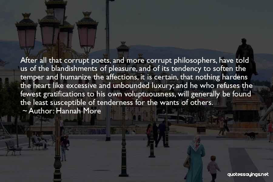 Hannah More Quotes: After All That Corrupt Poets, And More Corrupt Philosophers, Have Told Us Of The Blandishments Of Pleasure, And Of Its