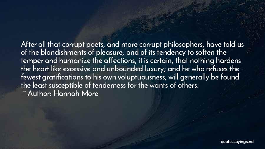 Hannah More Quotes: After All That Corrupt Poets, And More Corrupt Philosophers, Have Told Us Of The Blandishments Of Pleasure, And Of Its