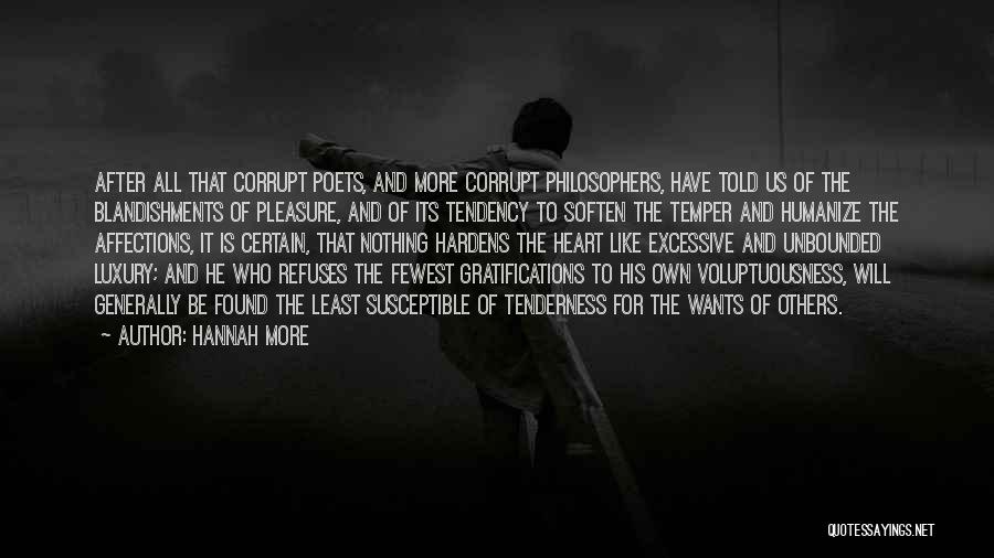 Hannah More Quotes: After All That Corrupt Poets, And More Corrupt Philosophers, Have Told Us Of The Blandishments Of Pleasure, And Of Its