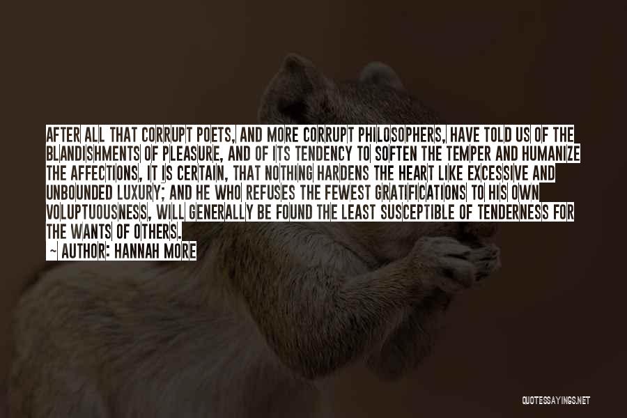 Hannah More Quotes: After All That Corrupt Poets, And More Corrupt Philosophers, Have Told Us Of The Blandishments Of Pleasure, And Of Its