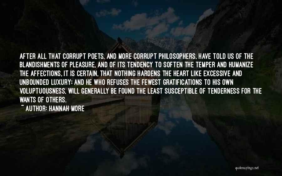 Hannah More Quotes: After All That Corrupt Poets, And More Corrupt Philosophers, Have Told Us Of The Blandishments Of Pleasure, And Of Its