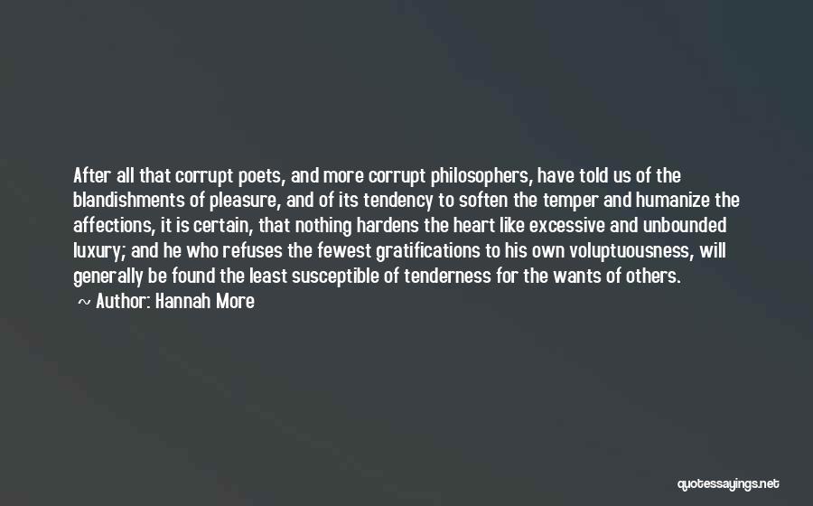 Hannah More Quotes: After All That Corrupt Poets, And More Corrupt Philosophers, Have Told Us Of The Blandishments Of Pleasure, And Of Its