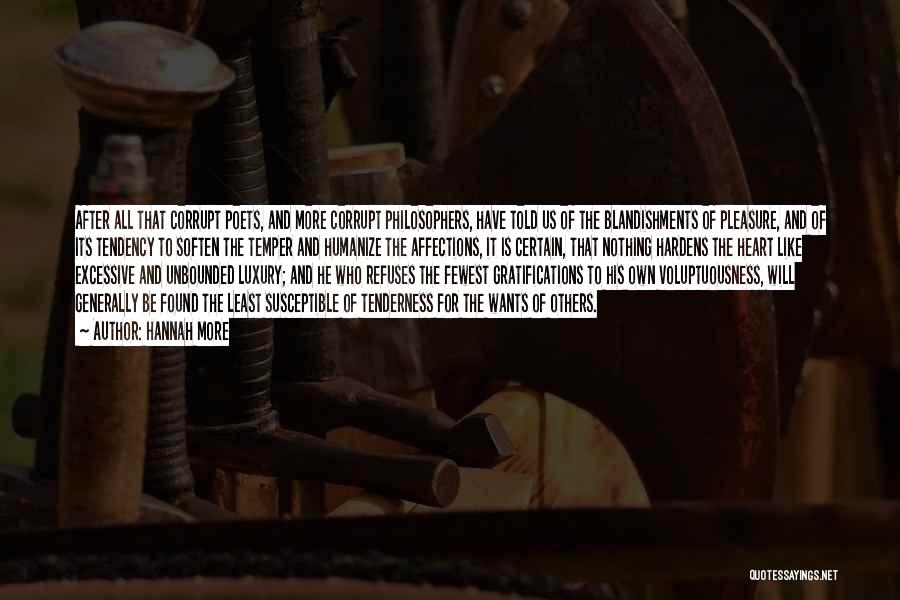 Hannah More Quotes: After All That Corrupt Poets, And More Corrupt Philosophers, Have Told Us Of The Blandishments Of Pleasure, And Of Its