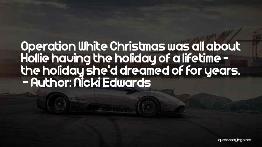 Nicki Edwards Quotes: Operation White Christmas Was All About Hollie Having The Holiday Of A Lifetime - The Holiday She'd Dreamed Of For