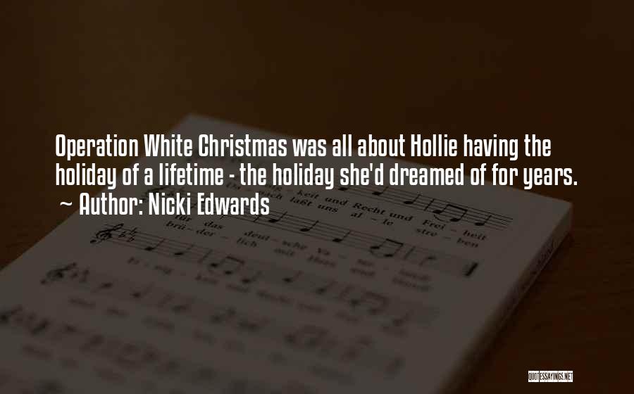 Nicki Edwards Quotes: Operation White Christmas Was All About Hollie Having The Holiday Of A Lifetime - The Holiday She'd Dreamed Of For