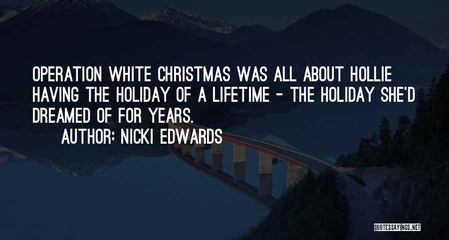 Nicki Edwards Quotes: Operation White Christmas Was All About Hollie Having The Holiday Of A Lifetime - The Holiday She'd Dreamed Of For