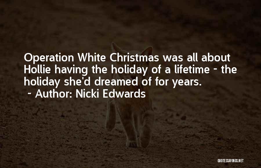 Nicki Edwards Quotes: Operation White Christmas Was All About Hollie Having The Holiday Of A Lifetime - The Holiday She'd Dreamed Of For