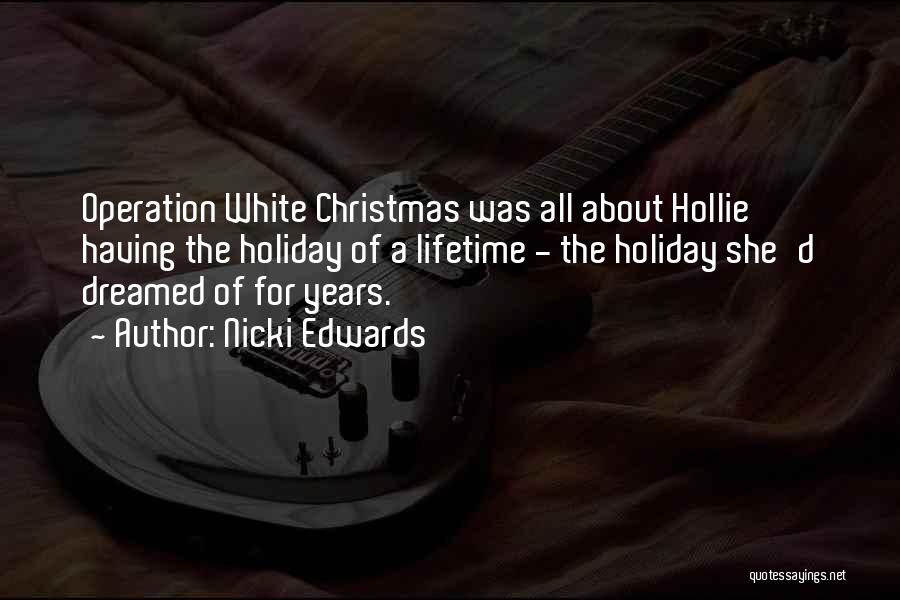 Nicki Edwards Quotes: Operation White Christmas Was All About Hollie Having The Holiday Of A Lifetime - The Holiday She'd Dreamed Of For