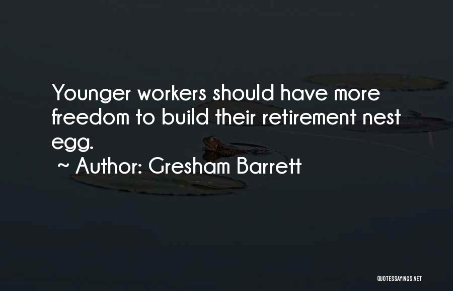 Gresham Barrett Quotes: Younger Workers Should Have More Freedom To Build Their Retirement Nest Egg.