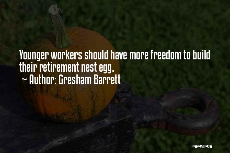 Gresham Barrett Quotes: Younger Workers Should Have More Freedom To Build Their Retirement Nest Egg.