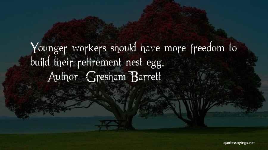 Gresham Barrett Quotes: Younger Workers Should Have More Freedom To Build Their Retirement Nest Egg.