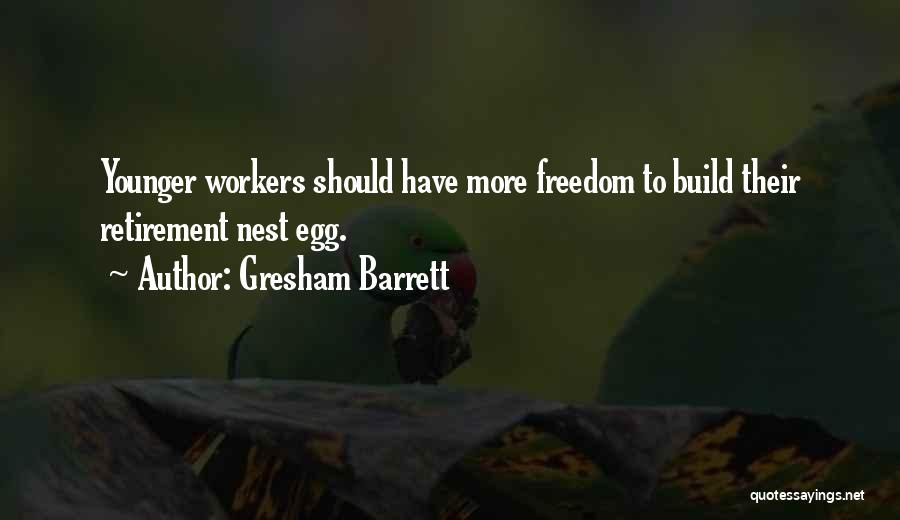 Gresham Barrett Quotes: Younger Workers Should Have More Freedom To Build Their Retirement Nest Egg.