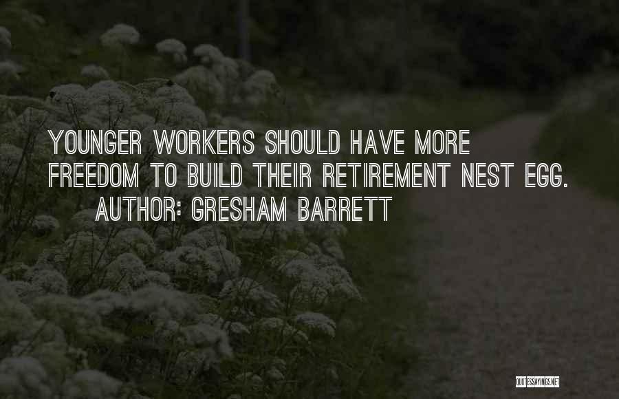 Gresham Barrett Quotes: Younger Workers Should Have More Freedom To Build Their Retirement Nest Egg.