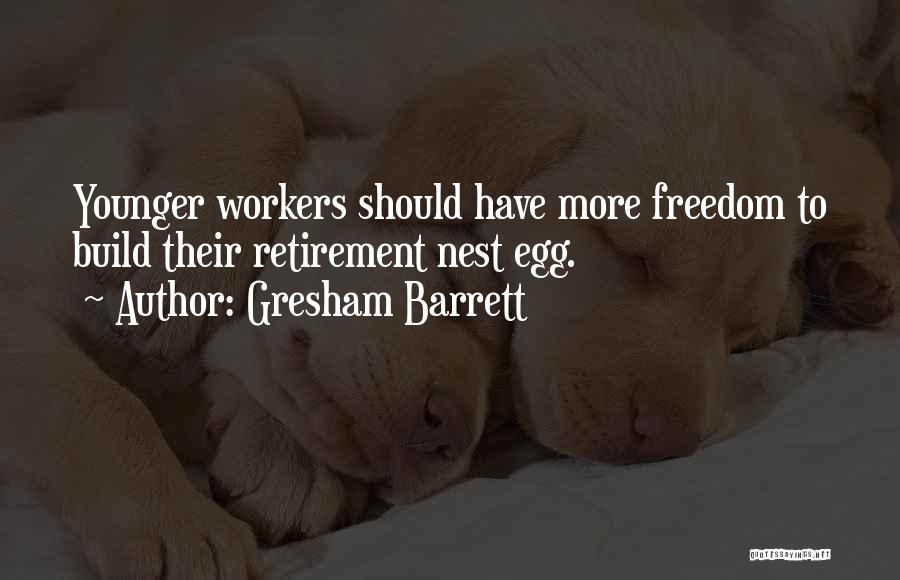 Gresham Barrett Quotes: Younger Workers Should Have More Freedom To Build Their Retirement Nest Egg.