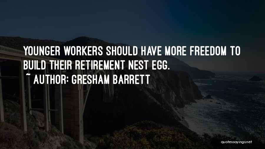 Gresham Barrett Quotes: Younger Workers Should Have More Freedom To Build Their Retirement Nest Egg.
