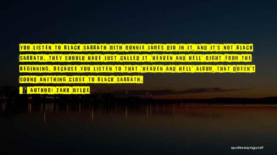 Zakk Wylde Quotes: You Listen To Black Sabbath With Ronnie James Dio In It, And It's Not Black Sabbath. They Should Have Just