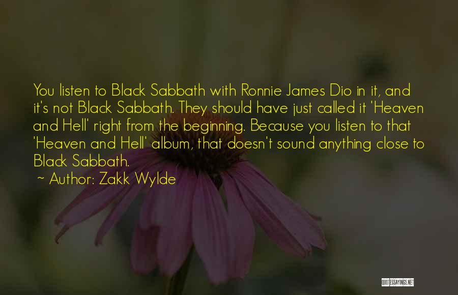 Zakk Wylde Quotes: You Listen To Black Sabbath With Ronnie James Dio In It, And It's Not Black Sabbath. They Should Have Just
